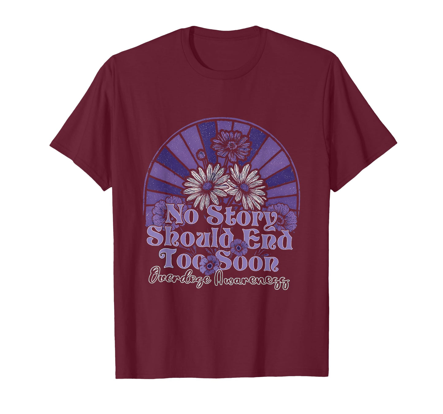 No Story Should End Too Soon Overdose Awareness T-Shirt
