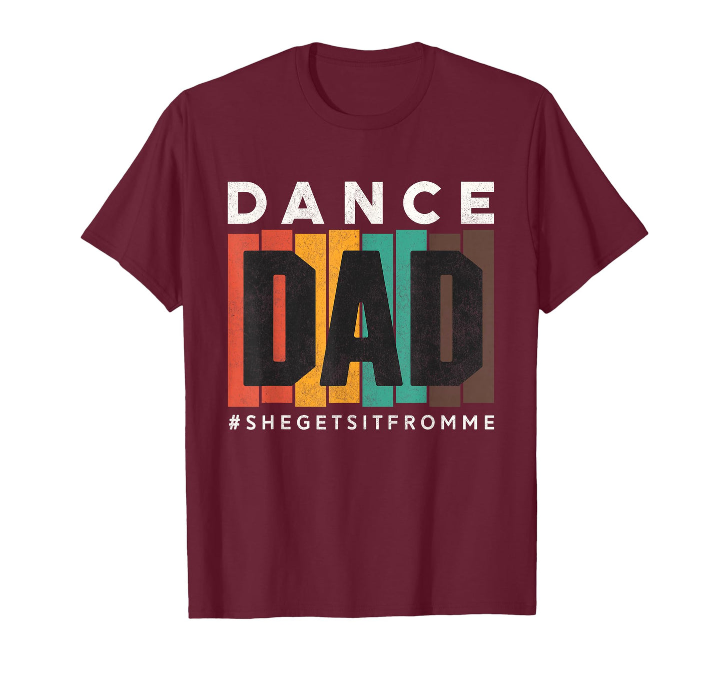 Funny Dance Dad Shirt She Gets it From Me Proud Father Men T-Shirt
