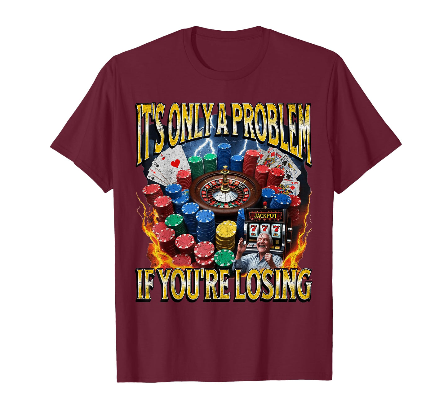 It’s Only A Problem if You’re Losing Funny Gambling Bootleg T-Shirt
