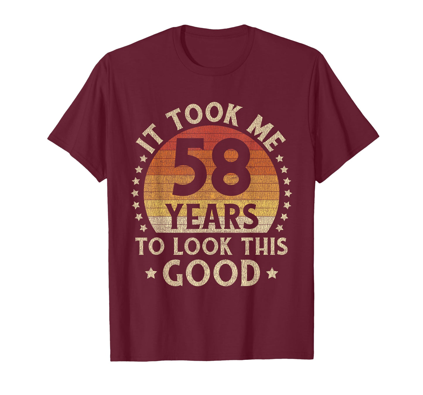 It Took Me 58 Years To Look This Good 58th Birthday Gift T-Shirt