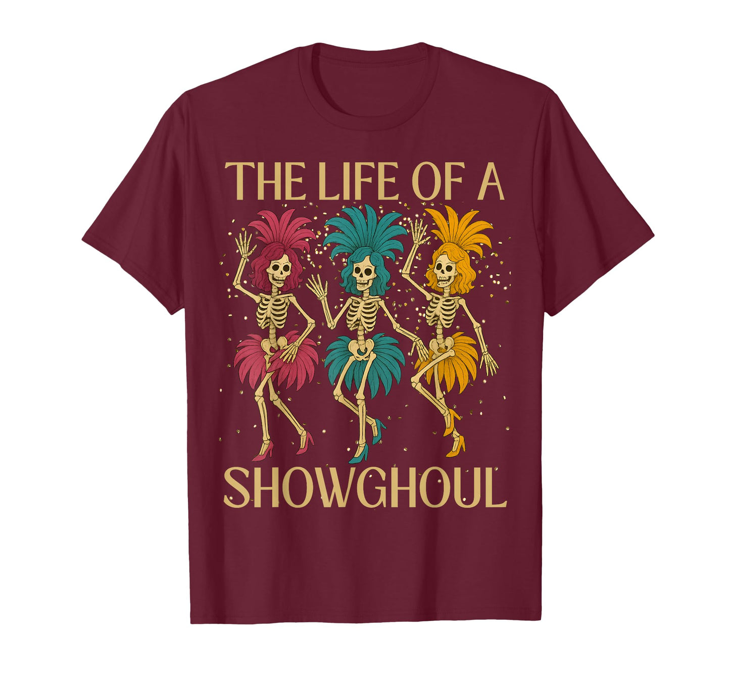 The Life of A Showghoul Retro Skeleton Showgirl Halloween T-Shirt