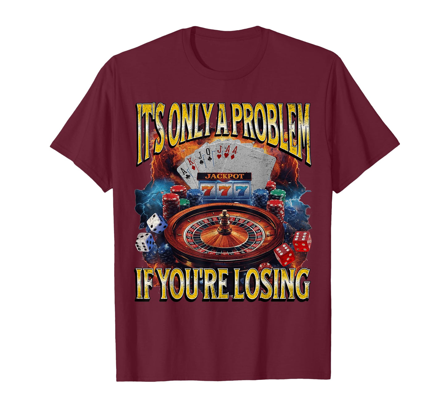 It’s Only A Problem if You’re Losing Funny Gambling Bootleg T-Shirt