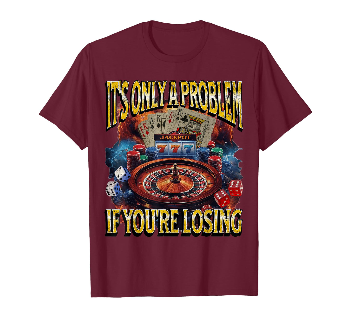 It’s Only a Problem if You’re Losing Gambling Funny Bootleg T-Shirt