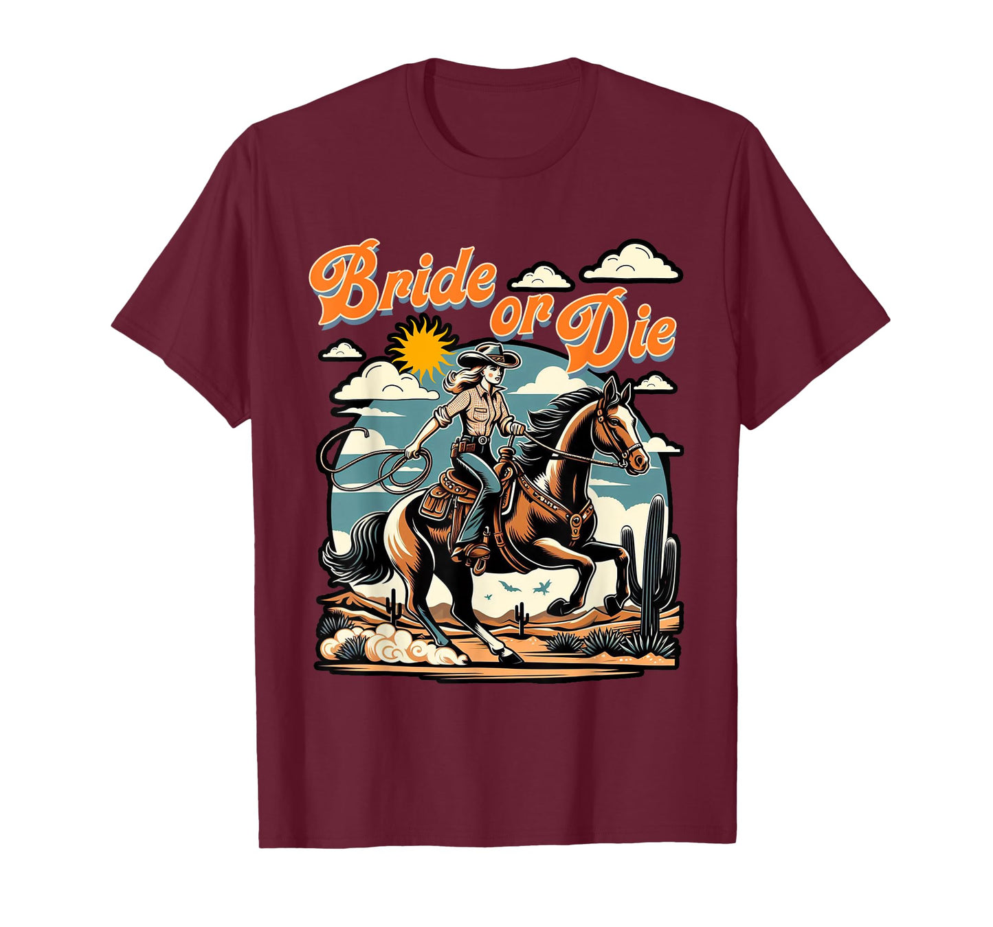 Bachelorette 1950s Cowgirl Bride Or Die Western Bach Party T-Shirt