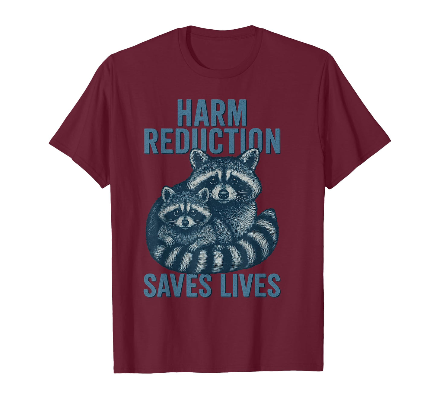 Harm Reduction Saves Lives Mental Health Raccoon Advocacy T-Shirt