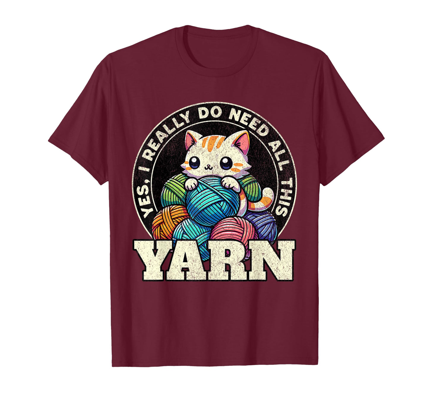 Yes I Really Do Need All This Yarn T-Shirt