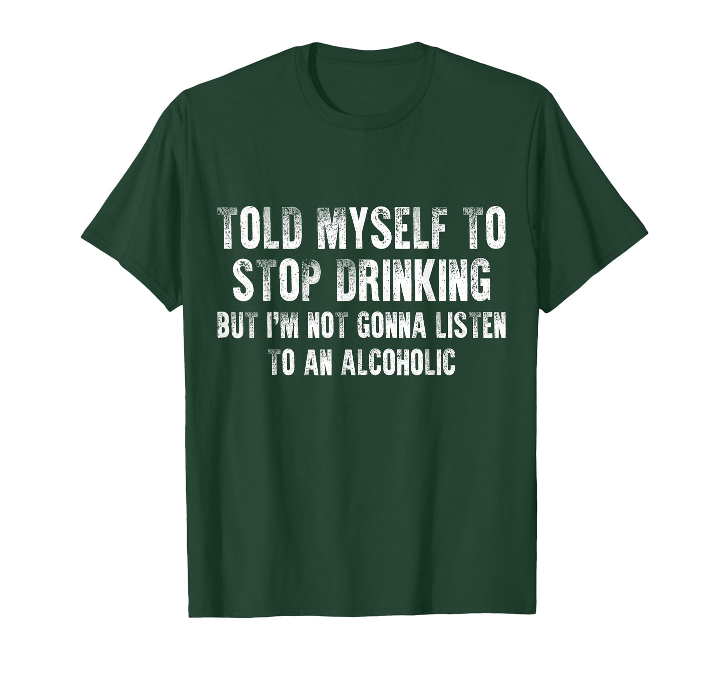 Told Myself To Stop Drinking - Funny Drinking Joke T-Shirt