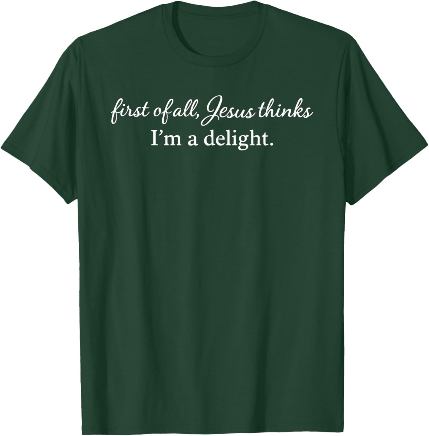 First of All Jesus Thinks I'm A Delight Vintage Retro Funny T-Shirt T-Shirt - T-Shirt | Forest