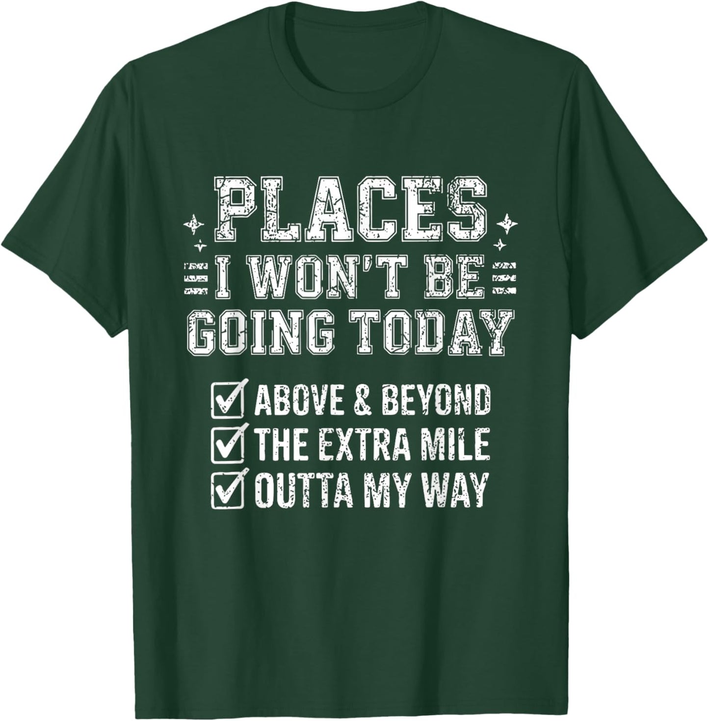 Retro Funny Places I Won't Be Going Today Above & Beyond T-Shirt - T-Shirt | Forest