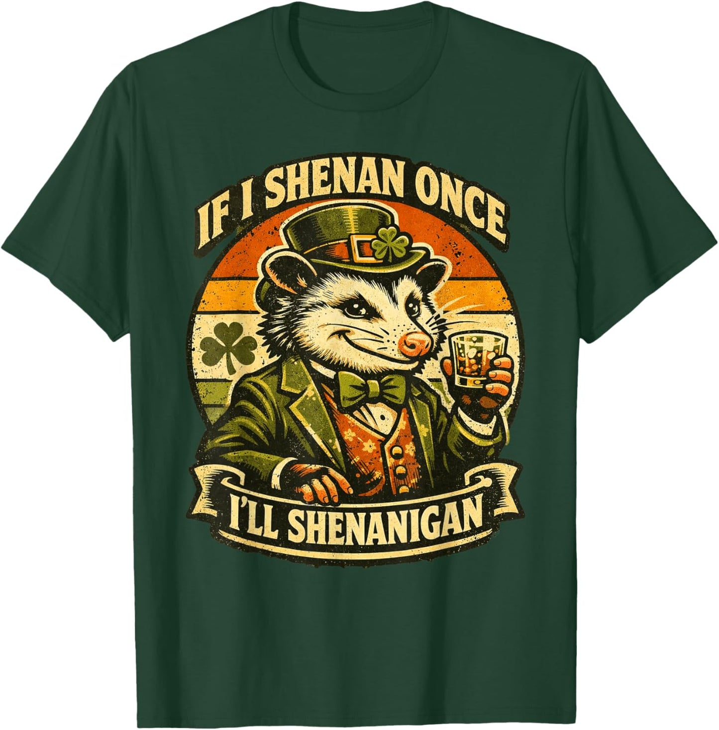 Possum If I Shenan Once I'll Shenanigan Fun St Patricks Day T-Shirt - T-Shirt | Forest