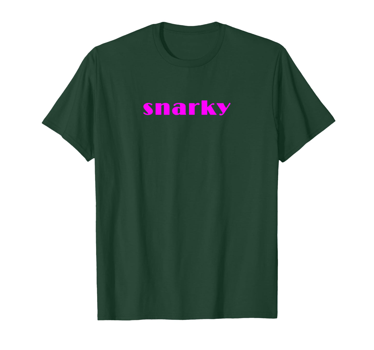 snarky T-Shirt