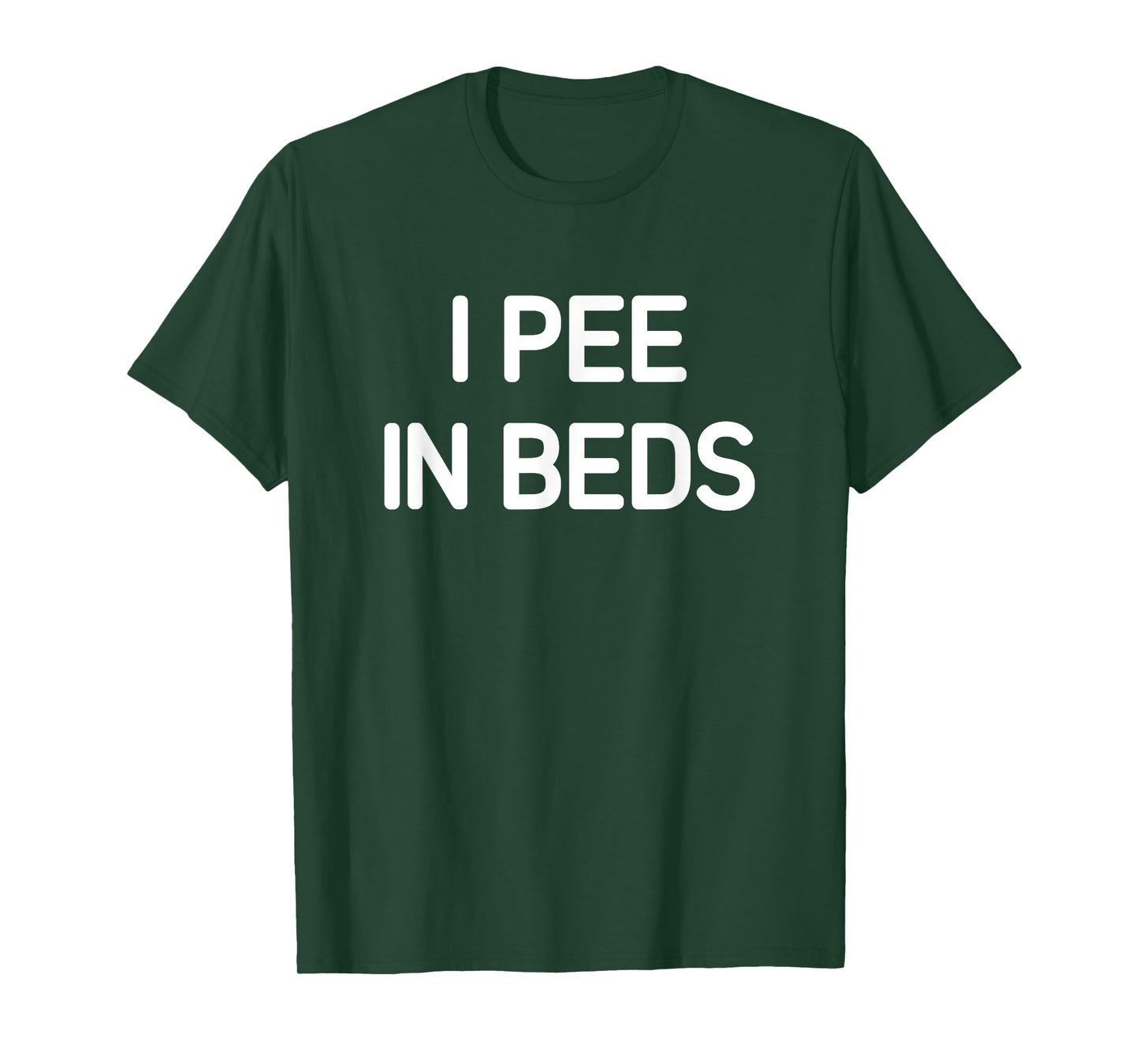 I Pee In Beds, Funny, Jokes, Sarcastic T-Shirt