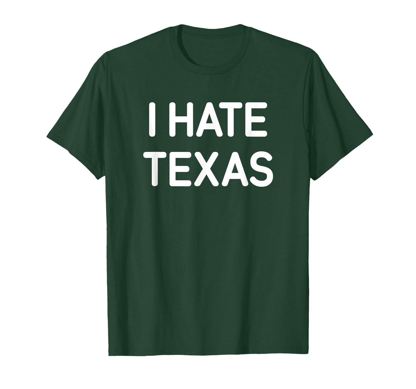 I Hate Texas, Funny, Jokes, Sarcastic T-Shirt