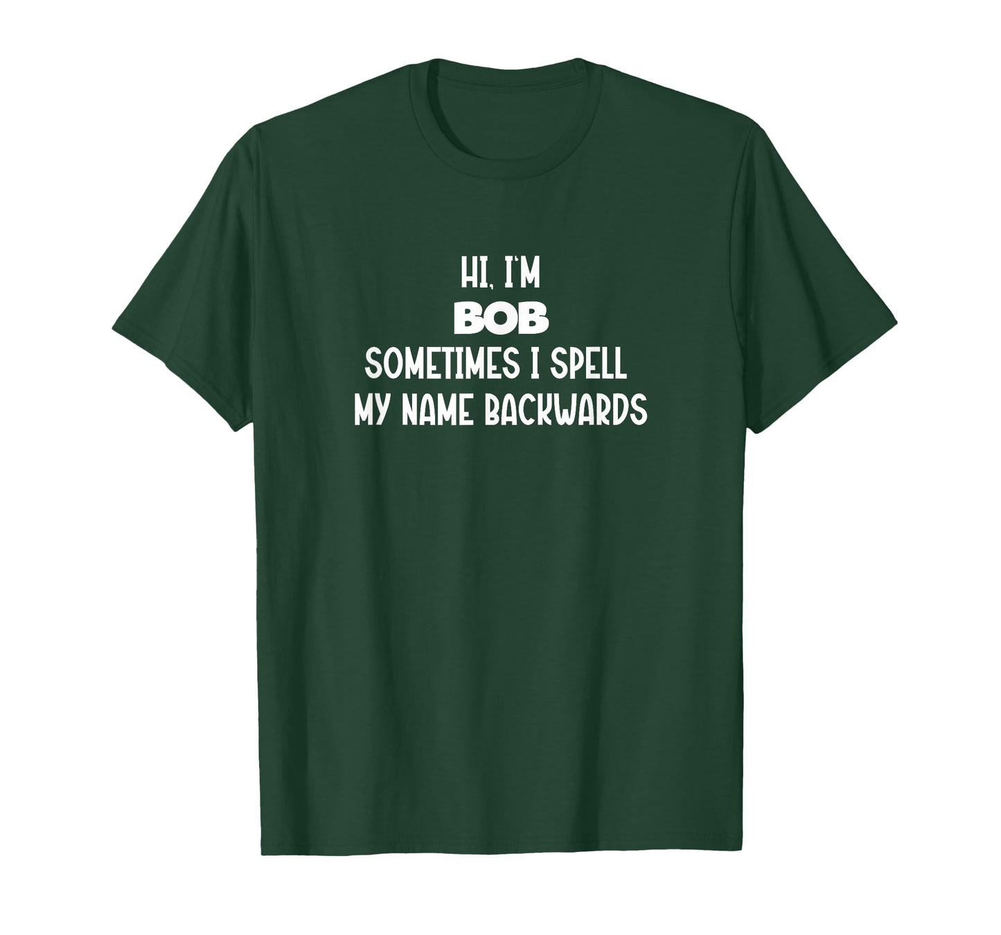 Hi, I'm Bob Sometimes I Spell My Name Backwards T-Shirt