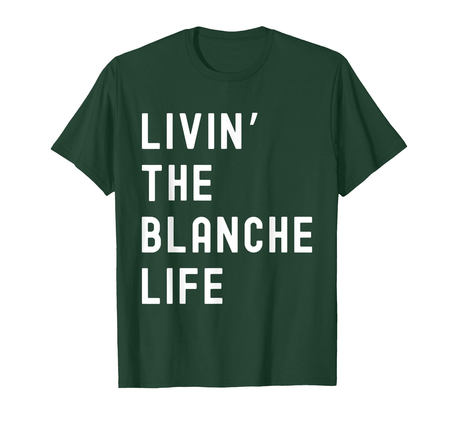 Blanche Living The Blanche Life Name Funny T-Shirt