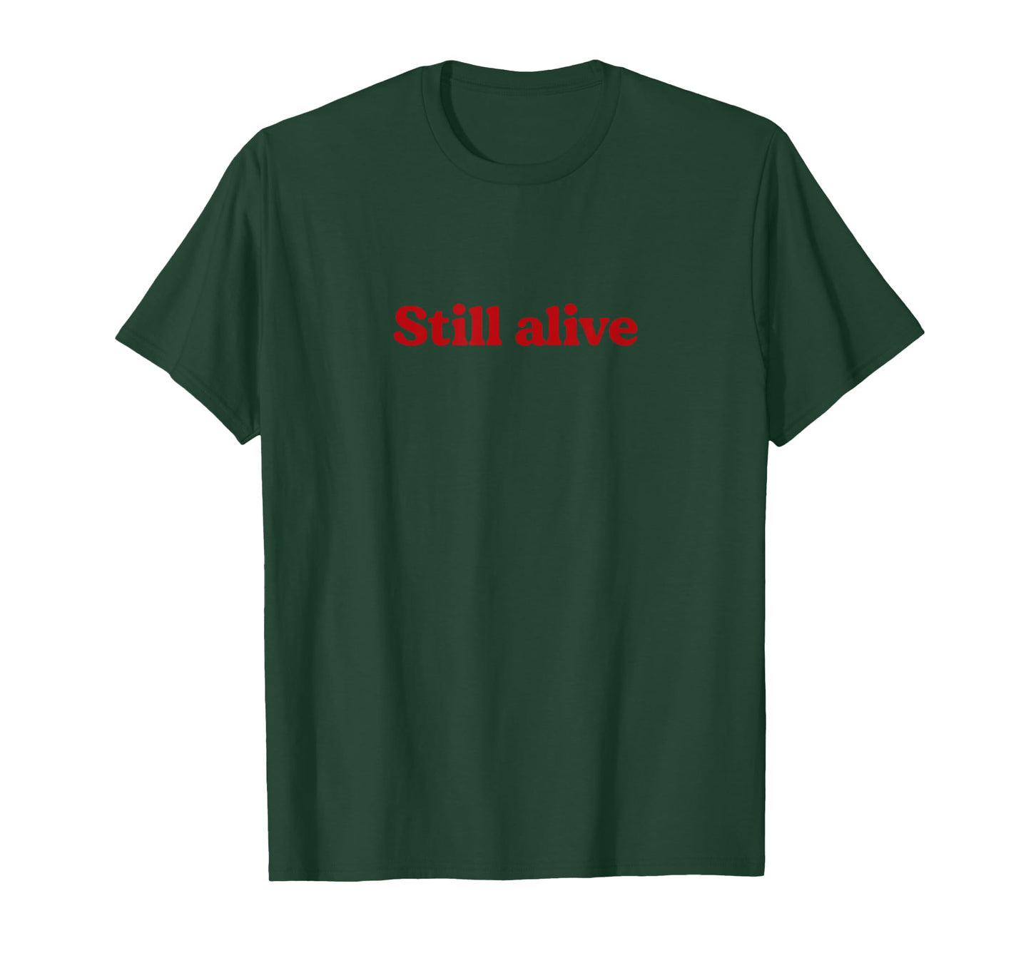 Still Alive - motivational humor design T-Shirt