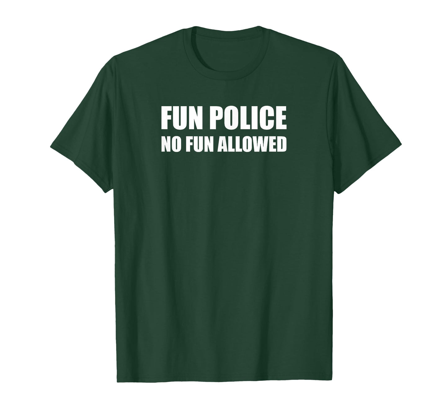 Fun Police. No Fun Allowed. Killjoy Fun T-Shirt