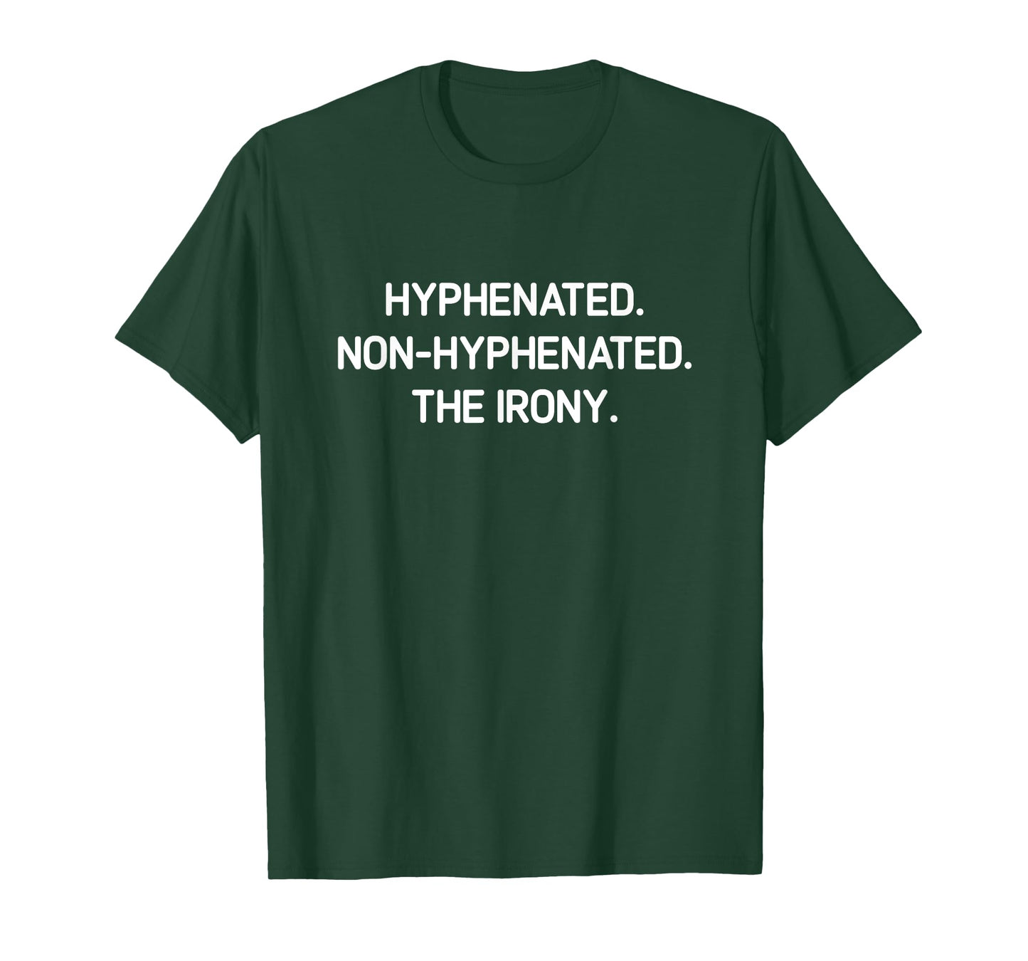 Hyphenated. Non-hyphenated. The irony. Funny, Jokes T-Shirt