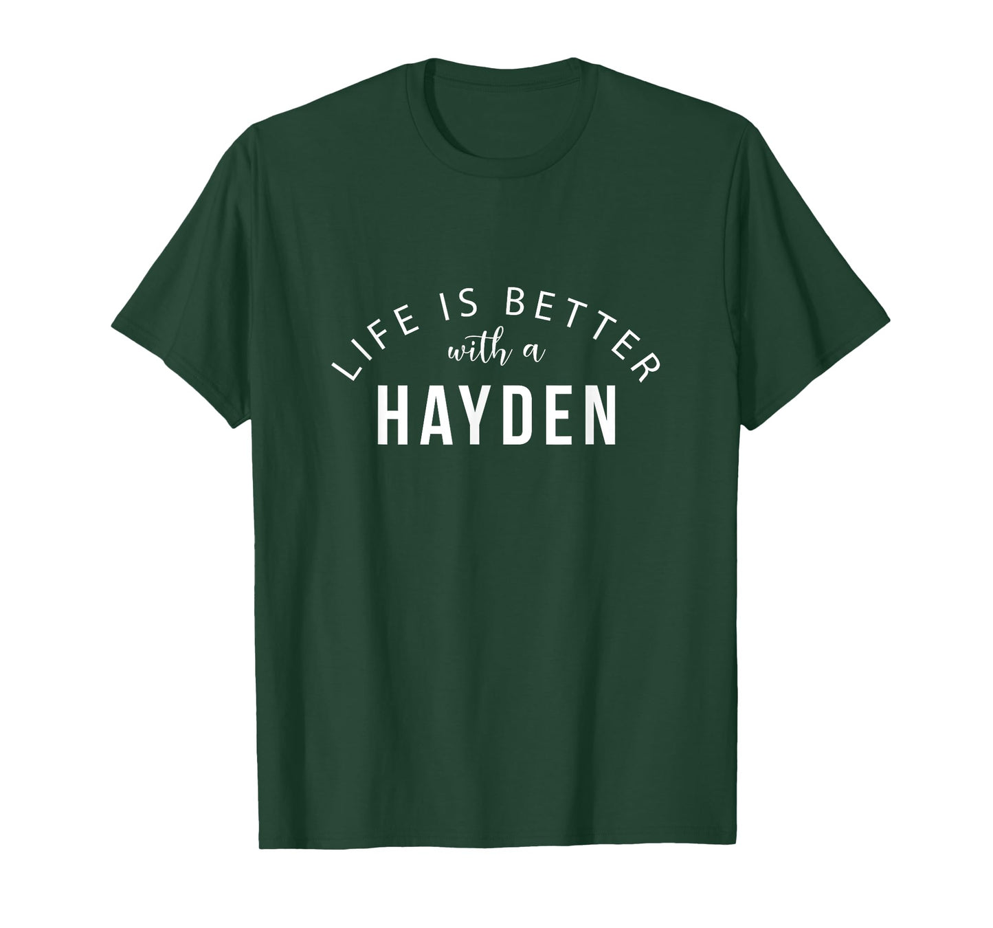 Life is Better with a Hayden Personalized Funny Name T-Shirt