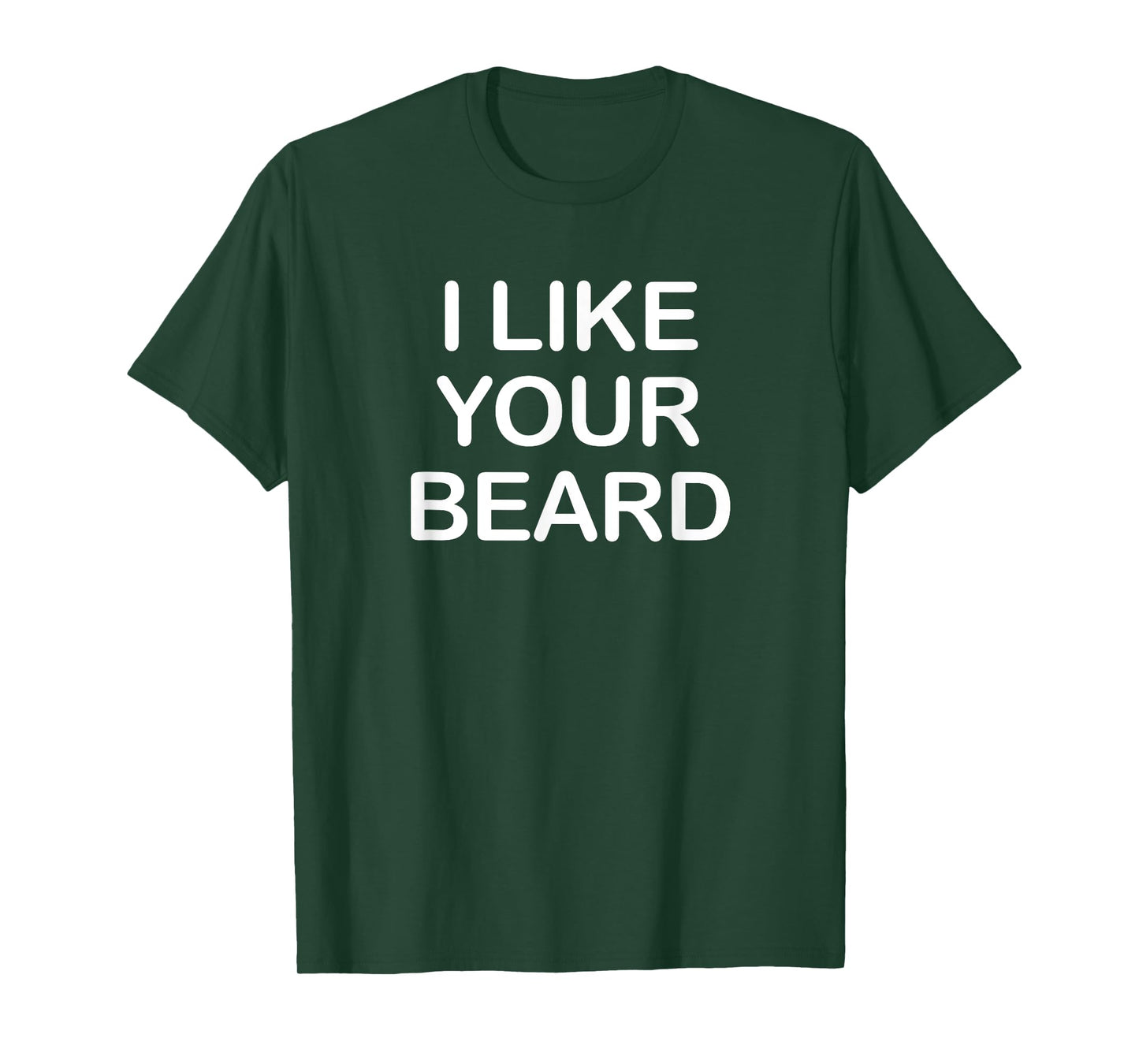 I Like Your Beard, Funny, Jokes, Sarcastic T-Shirt