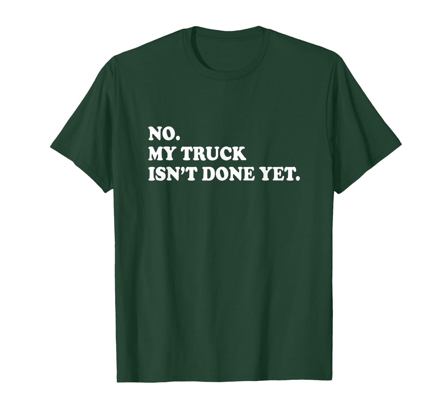 No My Truck Isn't Done Yet Shirt Mechanic Funny Saying T-Shirt