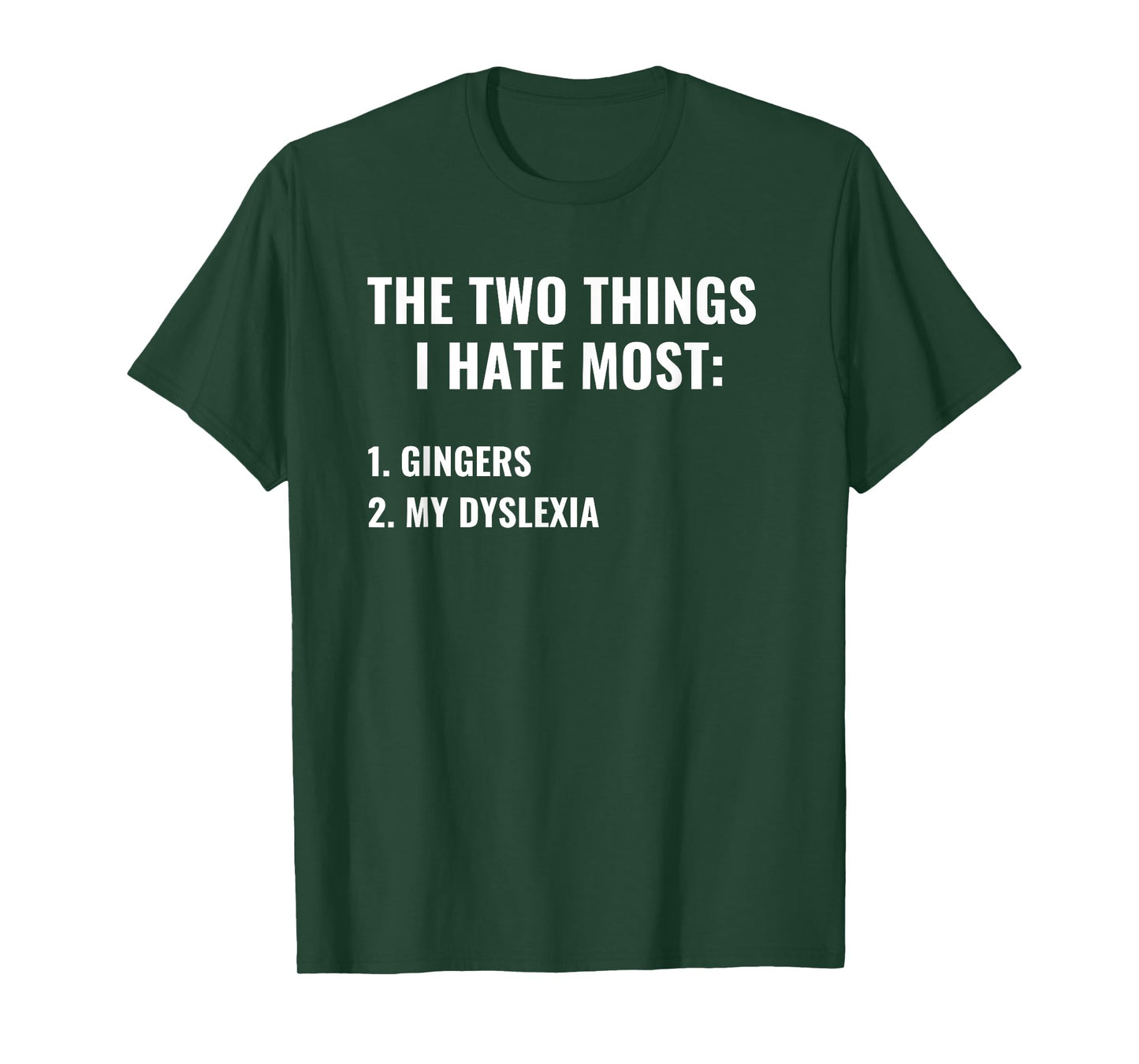 The Two Things I Hate Most Gingers Dyslexia Funny Dark Humor T-Shirt