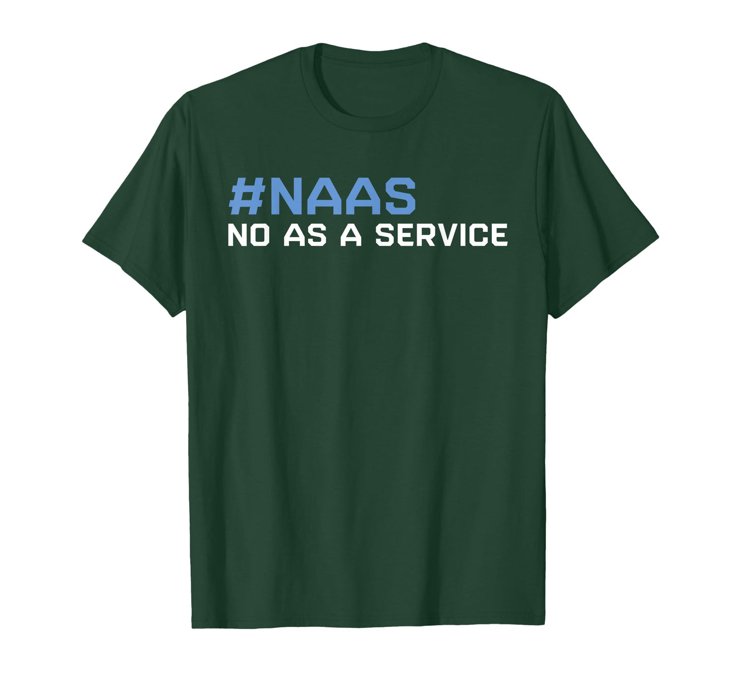 Funny NAAS No As A Service Funny SAAS Software As A Service T-Shirt