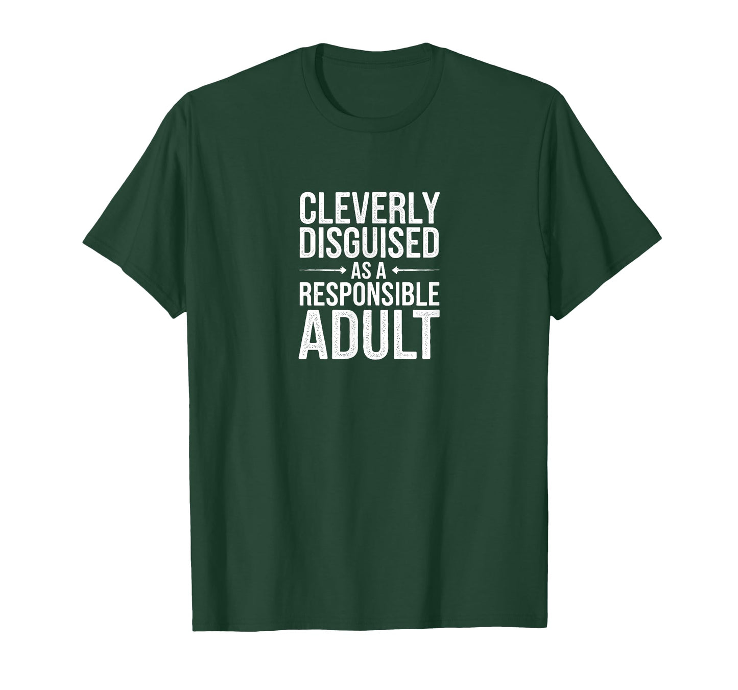 Cleverly Disguised As A Responsible Adult - Funny Sarcastic T-Shirt
