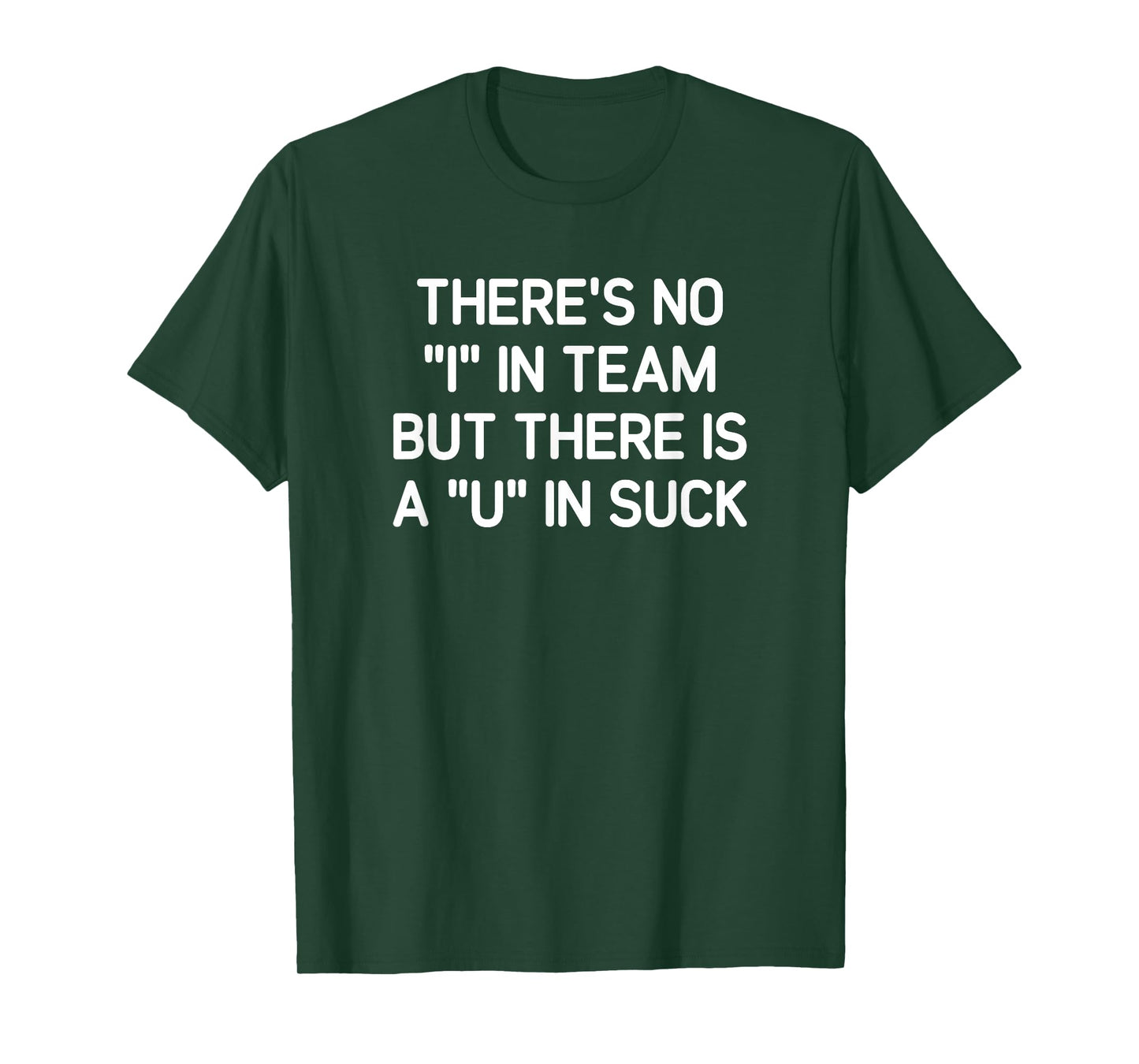 There's No I In Team But There is A U In Suck, Funny, Jokes T-Shirt