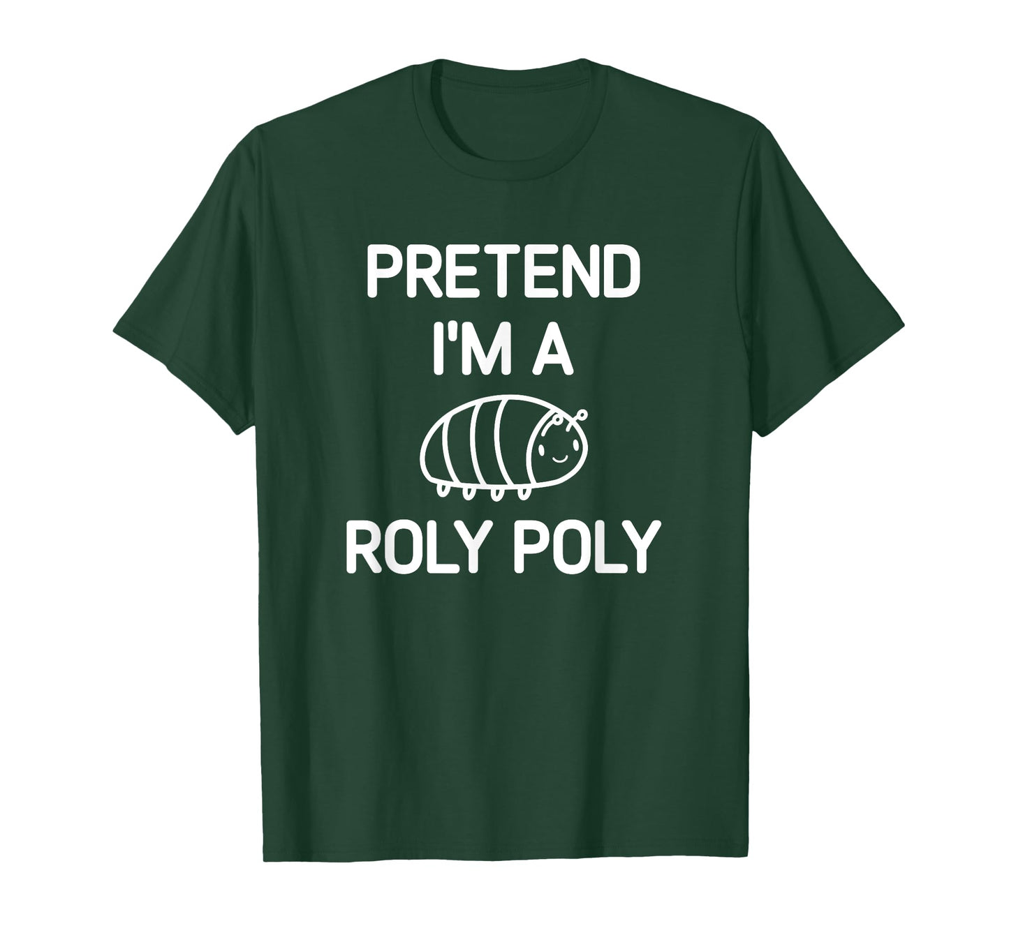 Pretend I'm A Roly Poly, Funny, Jokes, Sarcastic T-Shirt
