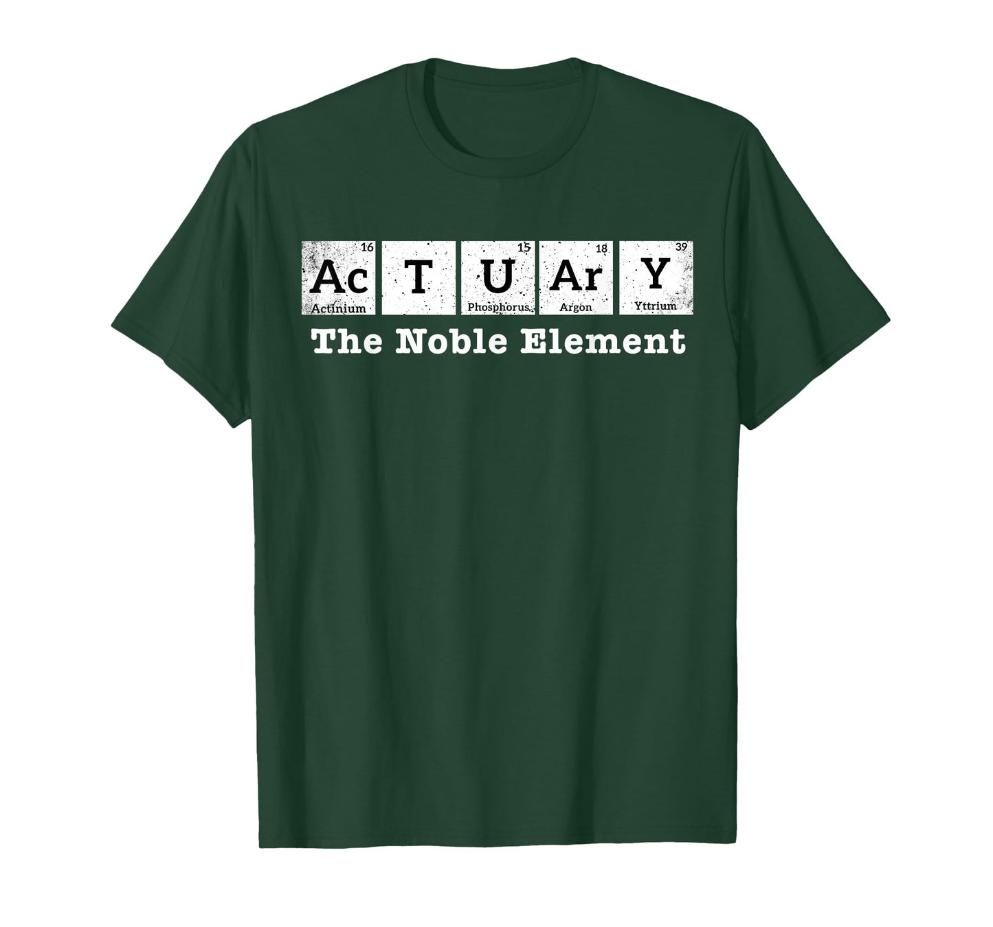 Actuary The Noble Element - Funny Actuary Periodic Table T-Shirt