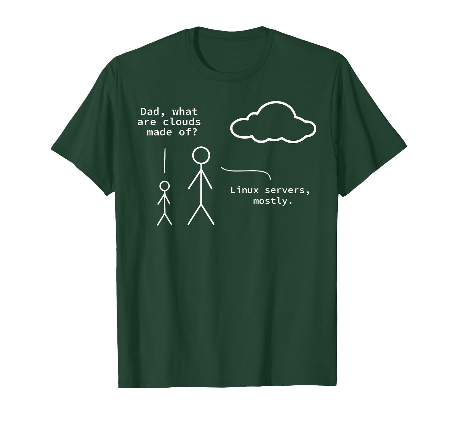 Dad What Are Clouds Made Of? Linux Servers Mostly T-Shirt
