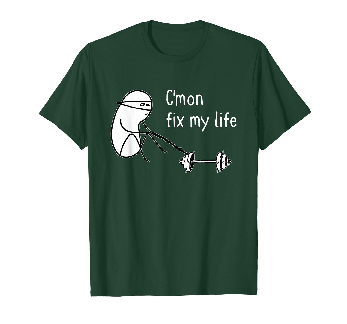 C'mon Fix My Life Funny Fitness Workout T-Shirt