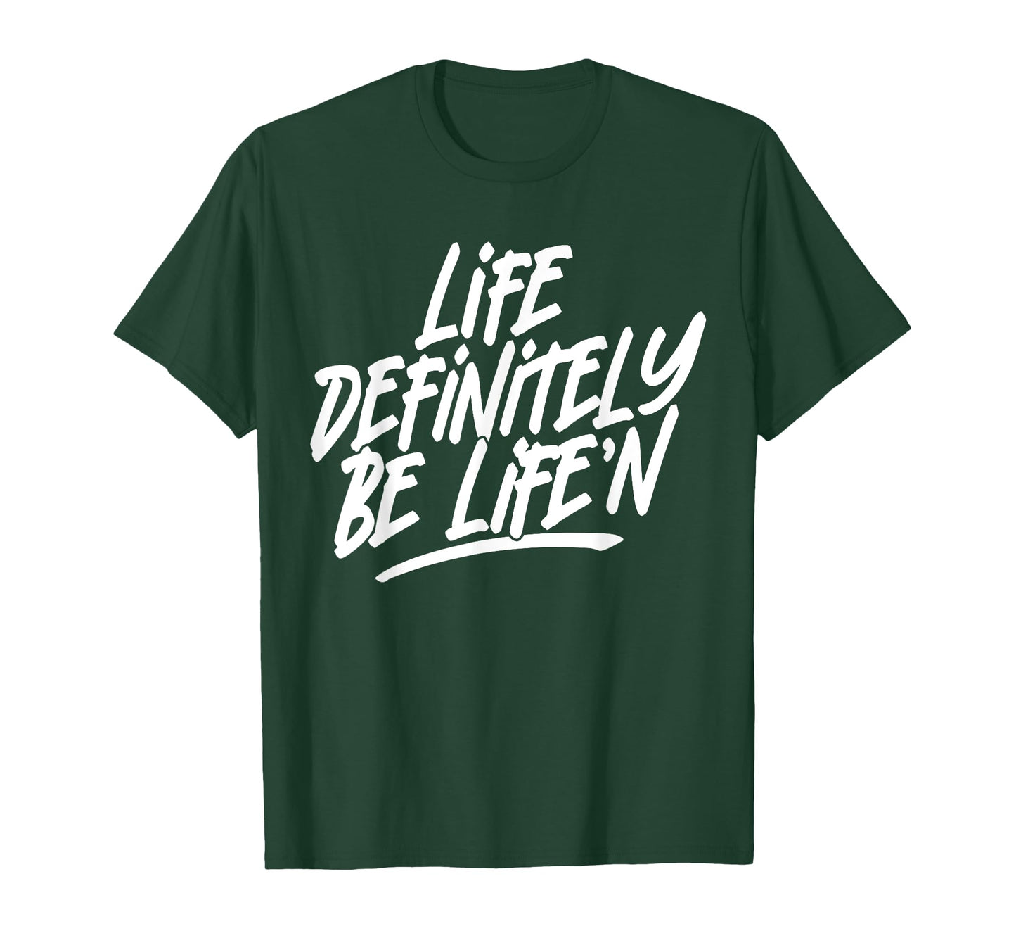 Life Definitely Be Life'n Funny Quote T-Shirt