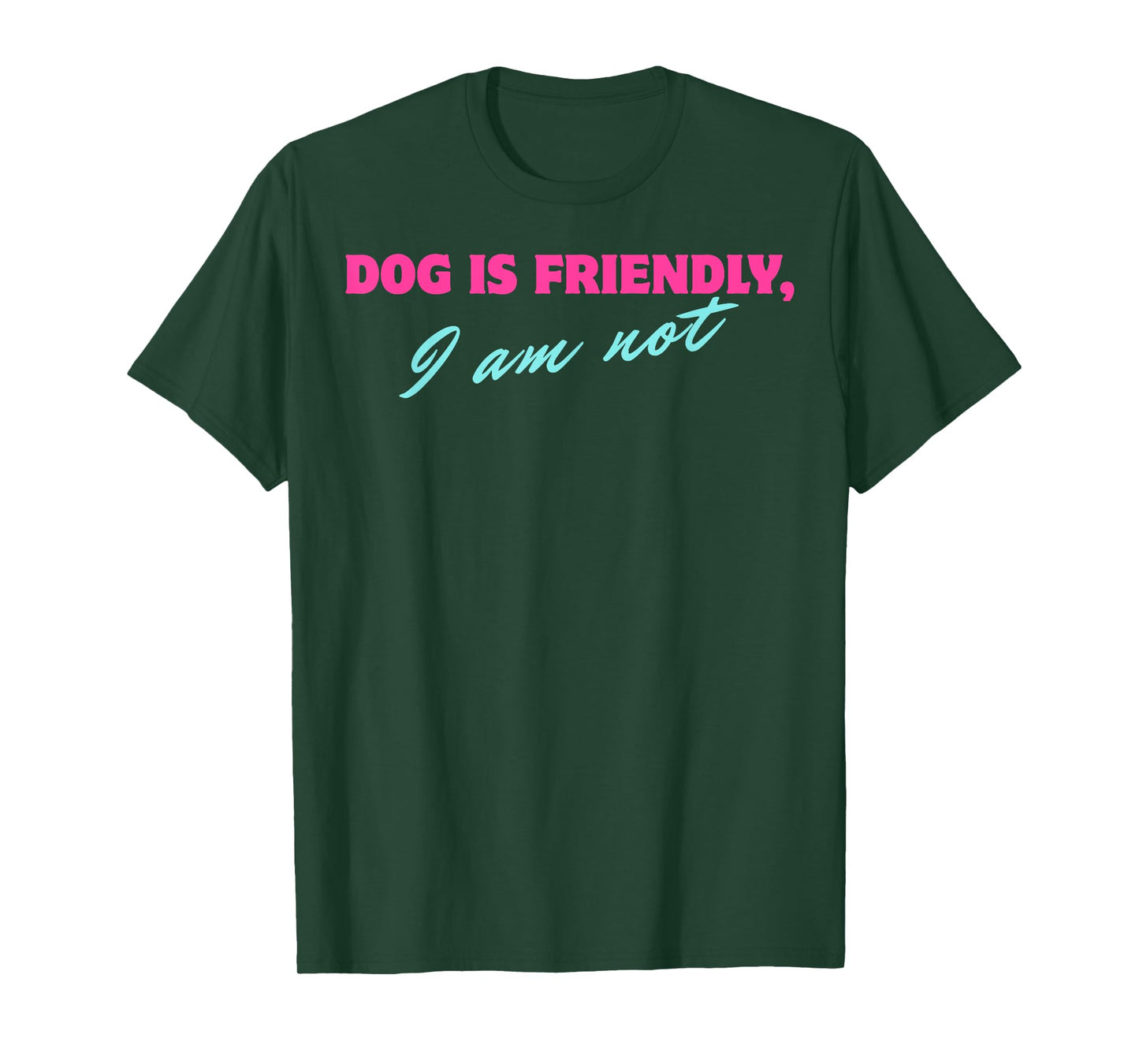 Dog Is Friendly I Am Not T-Shirt