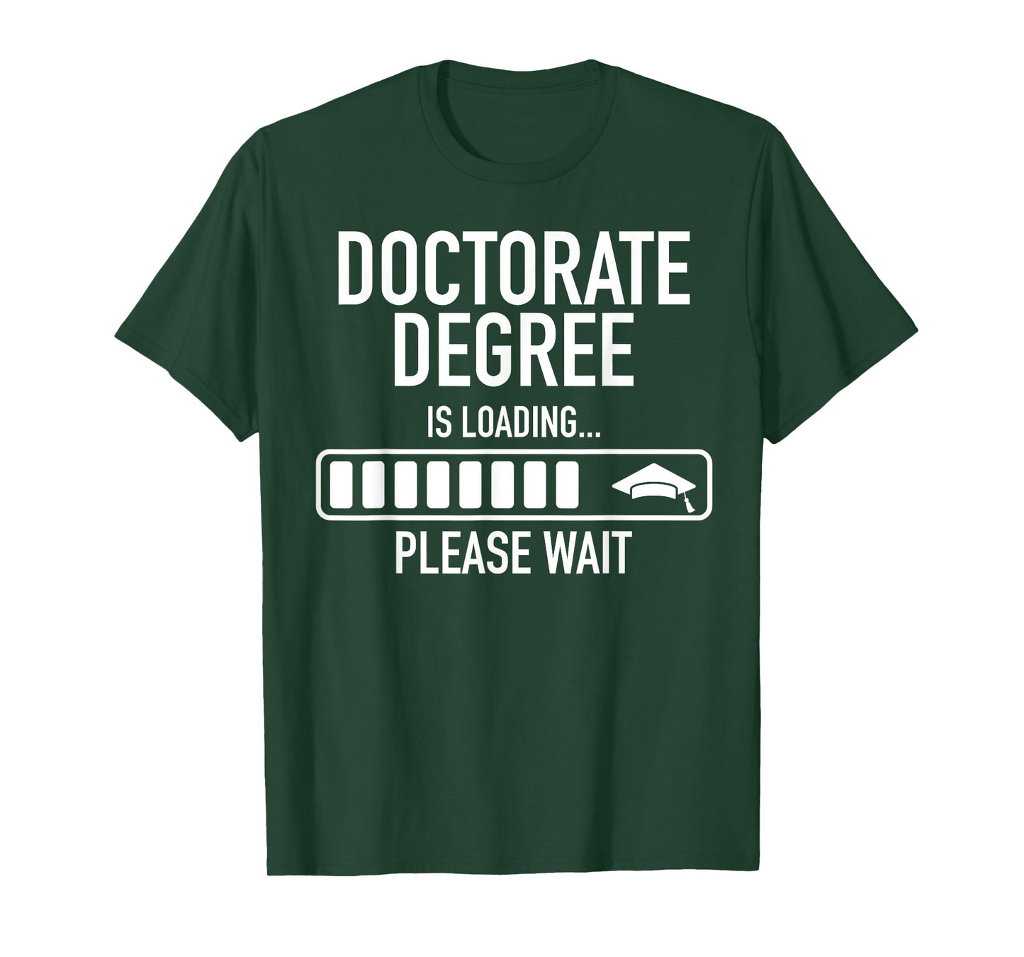 Doctorate Degree Is Loading Please Wait Doctorate Graduate T-Shirt