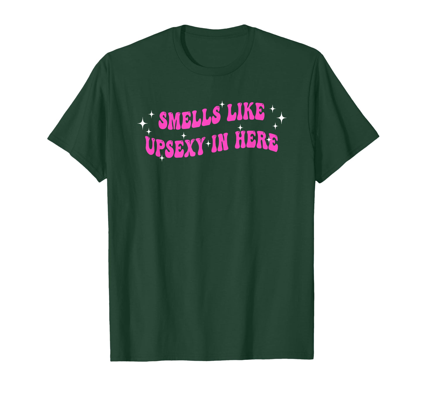 Smells Like UpSexy In Here Funny Quote T-Shirt