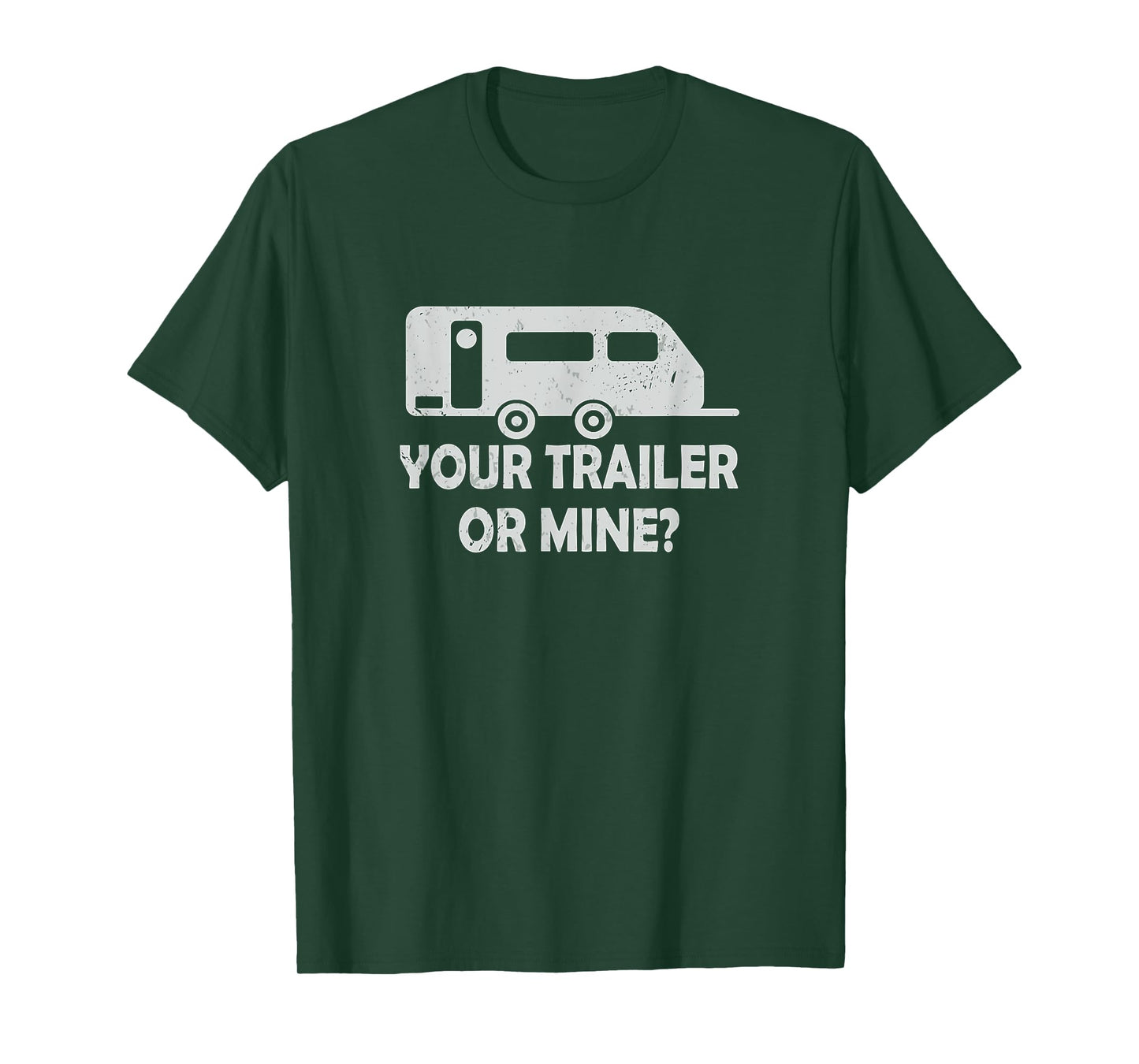 Your Trailer Or Mine ? Funny Trailer Park Trailer Parker T-Shirt