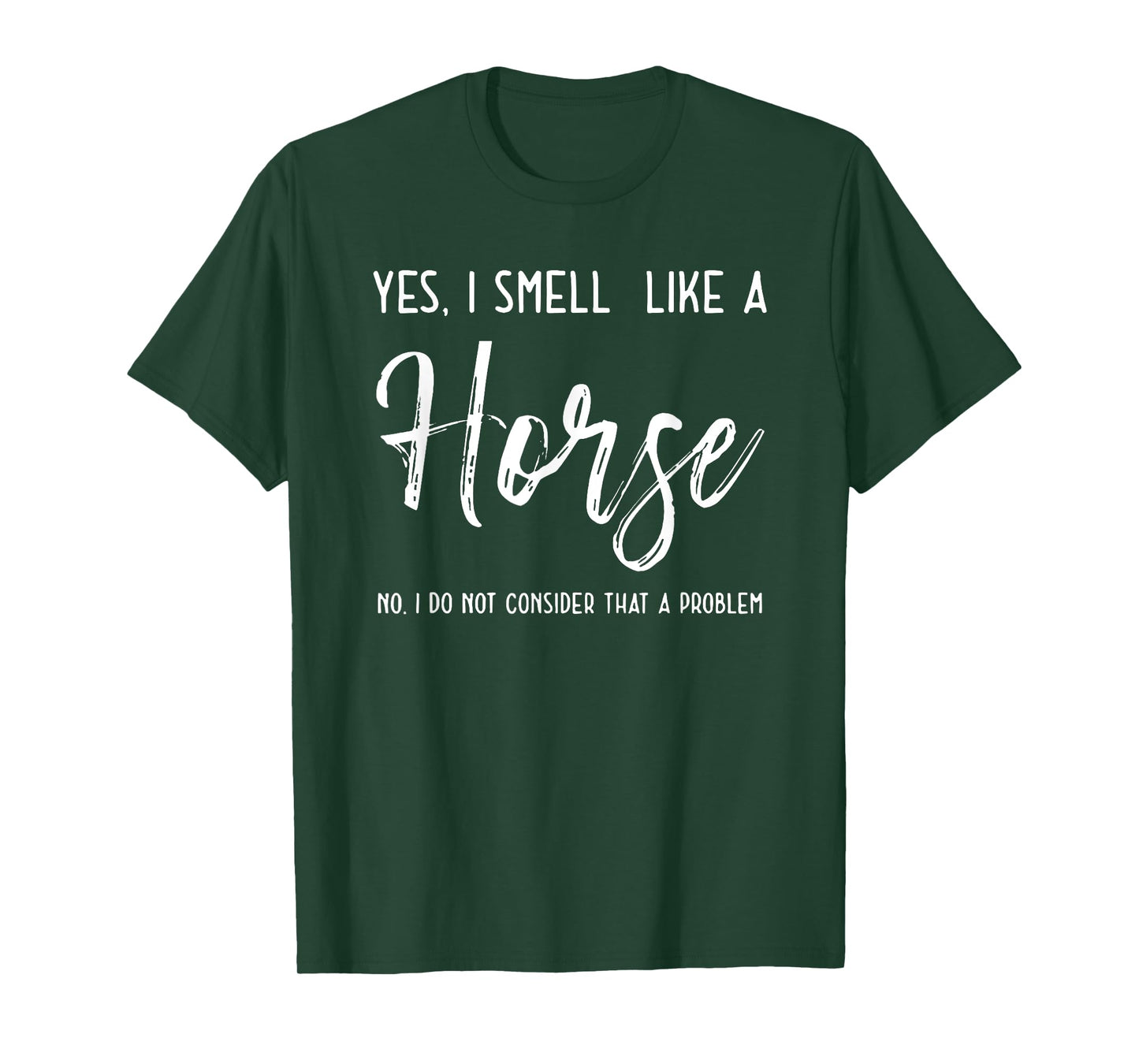 yes i smell like a horse no i do not consider that a problem T-Shirt