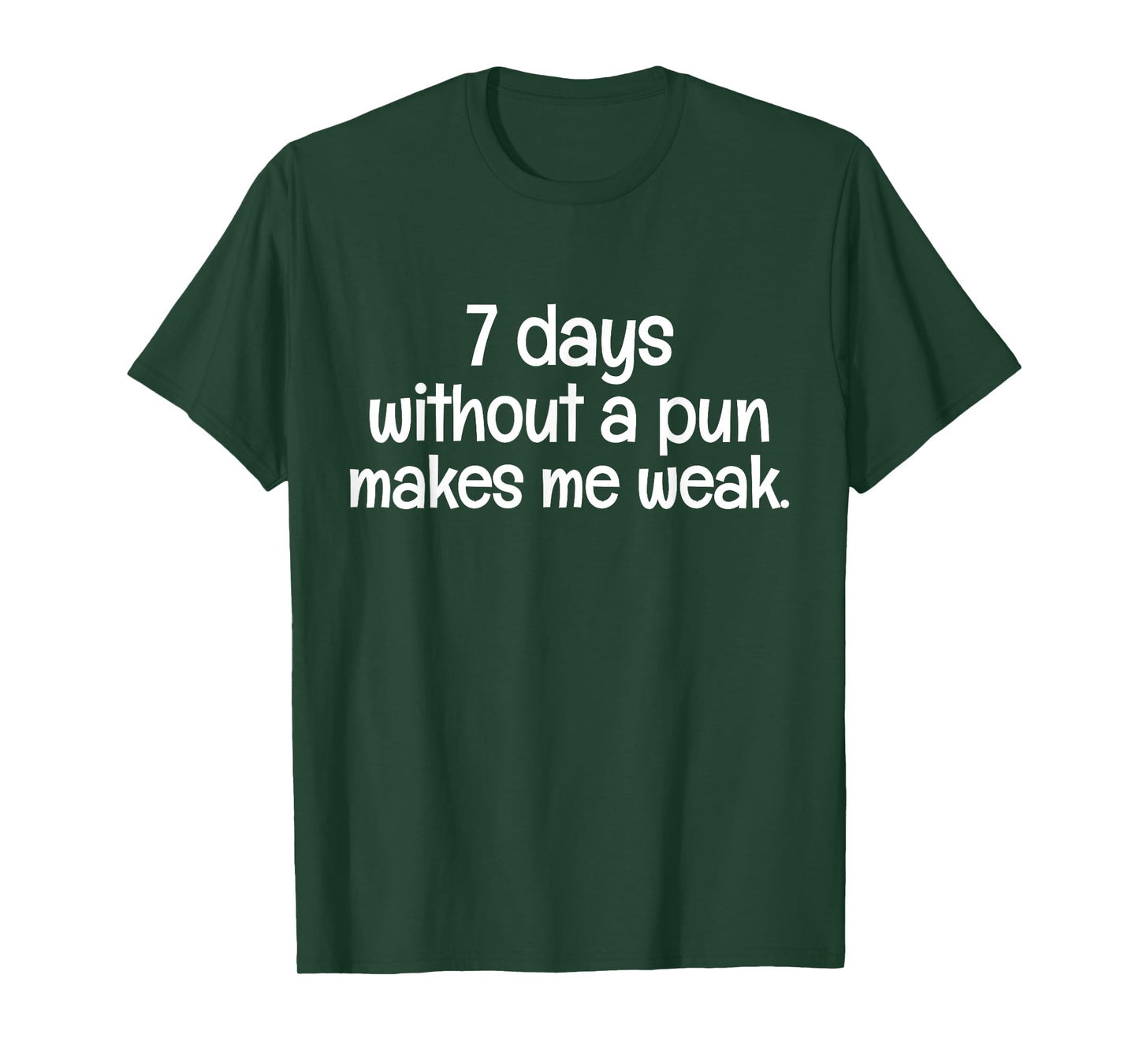7 Days Without A Pun Makes One Weak Sarcastic Funny Saying T-Shirt