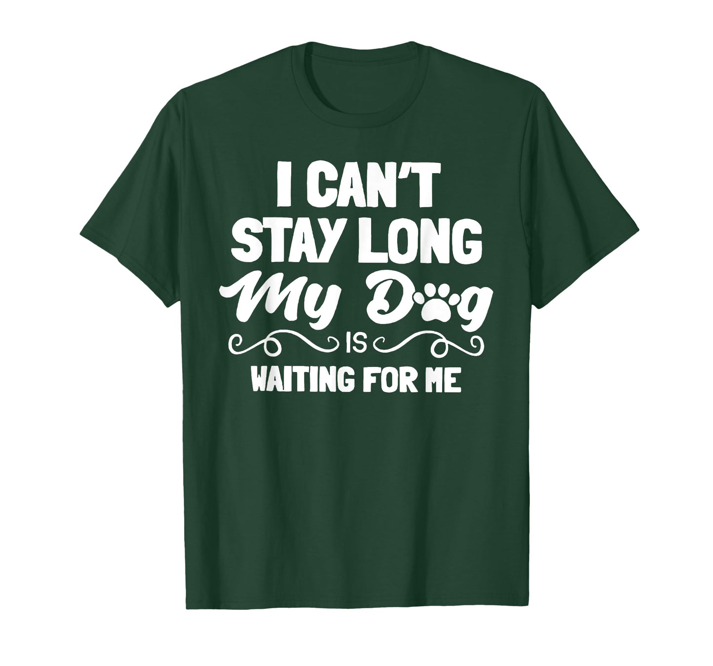 I Can't Stay Long My Dog Is Waiting For Me Men Women T-Shirt