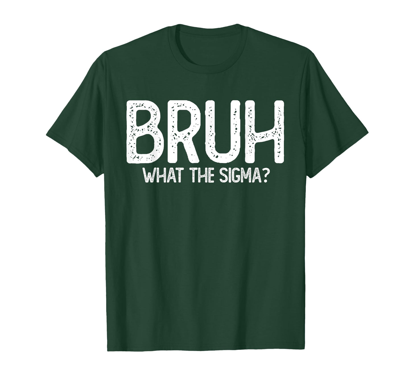 Bruh What the Sigma kids | Sarcastic Meme Quote | Slang T-Shirt
