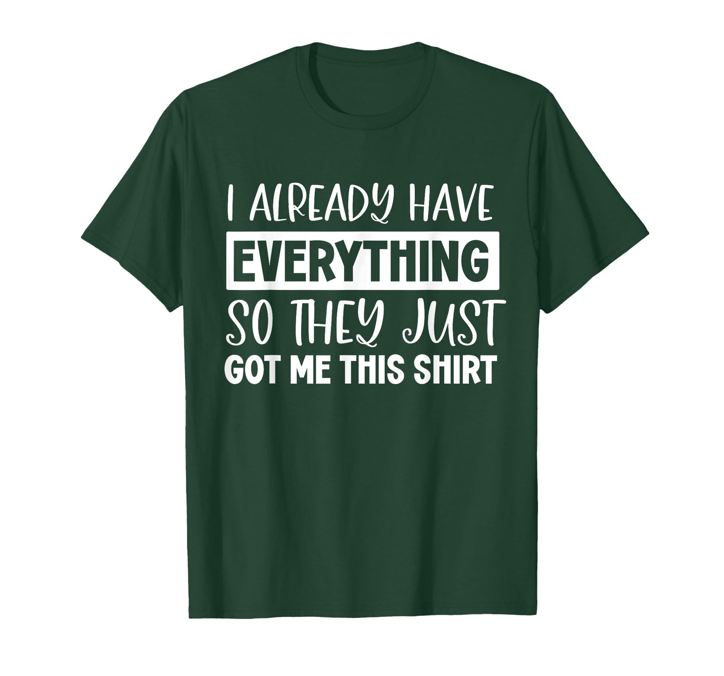 Funny shirt Gag Gifts For Someone Who Already Has Everything T-Shirt