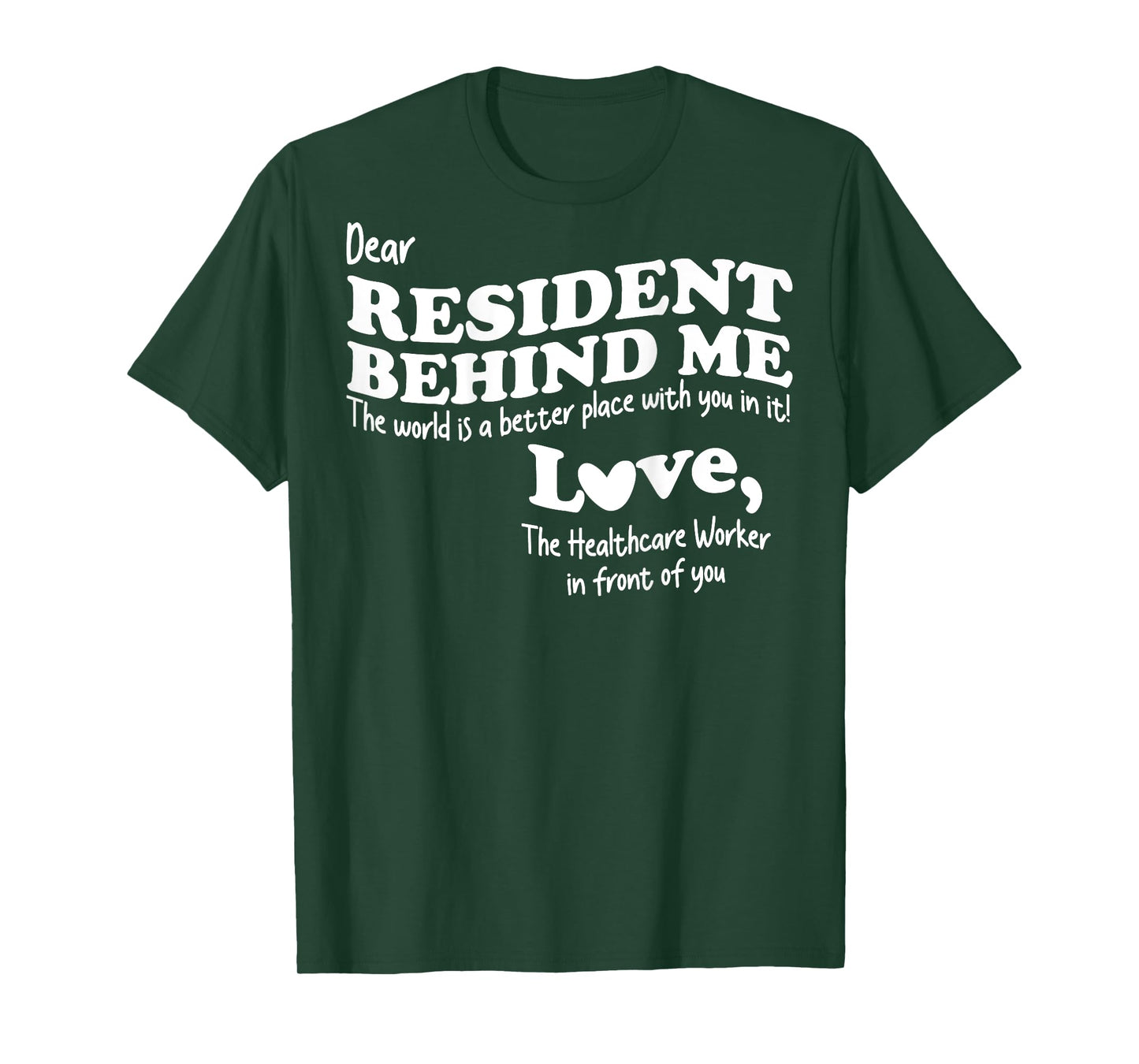 (Back) Dear Resident Behind Me Healthcare Nursing Home Staff T-Shirt