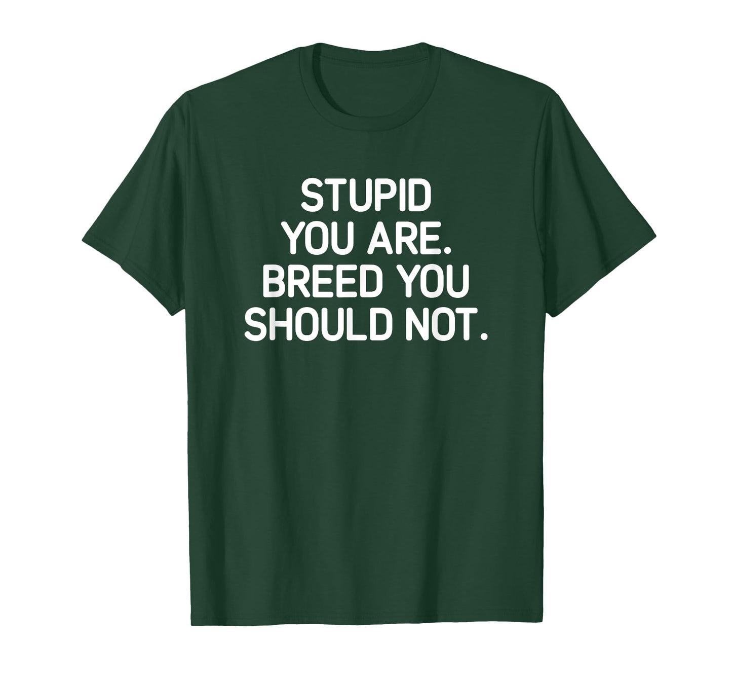 Stupid You Are Breed You Should Not, Funny, Jokes, Sarcastic T-Shirt