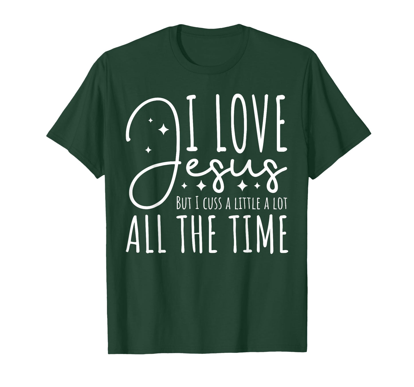 I Love Jesus But I Cuss A Little A Lot All The Time Women T-Shirt