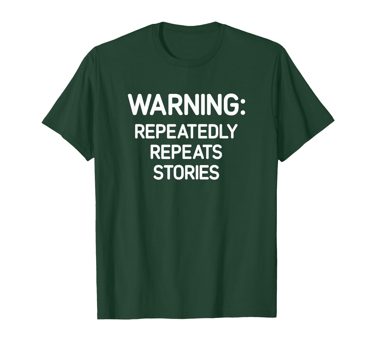 Warning: Repeatedly Repeats Stories, Funny, Jokes, Sarcastic T-Shirt
