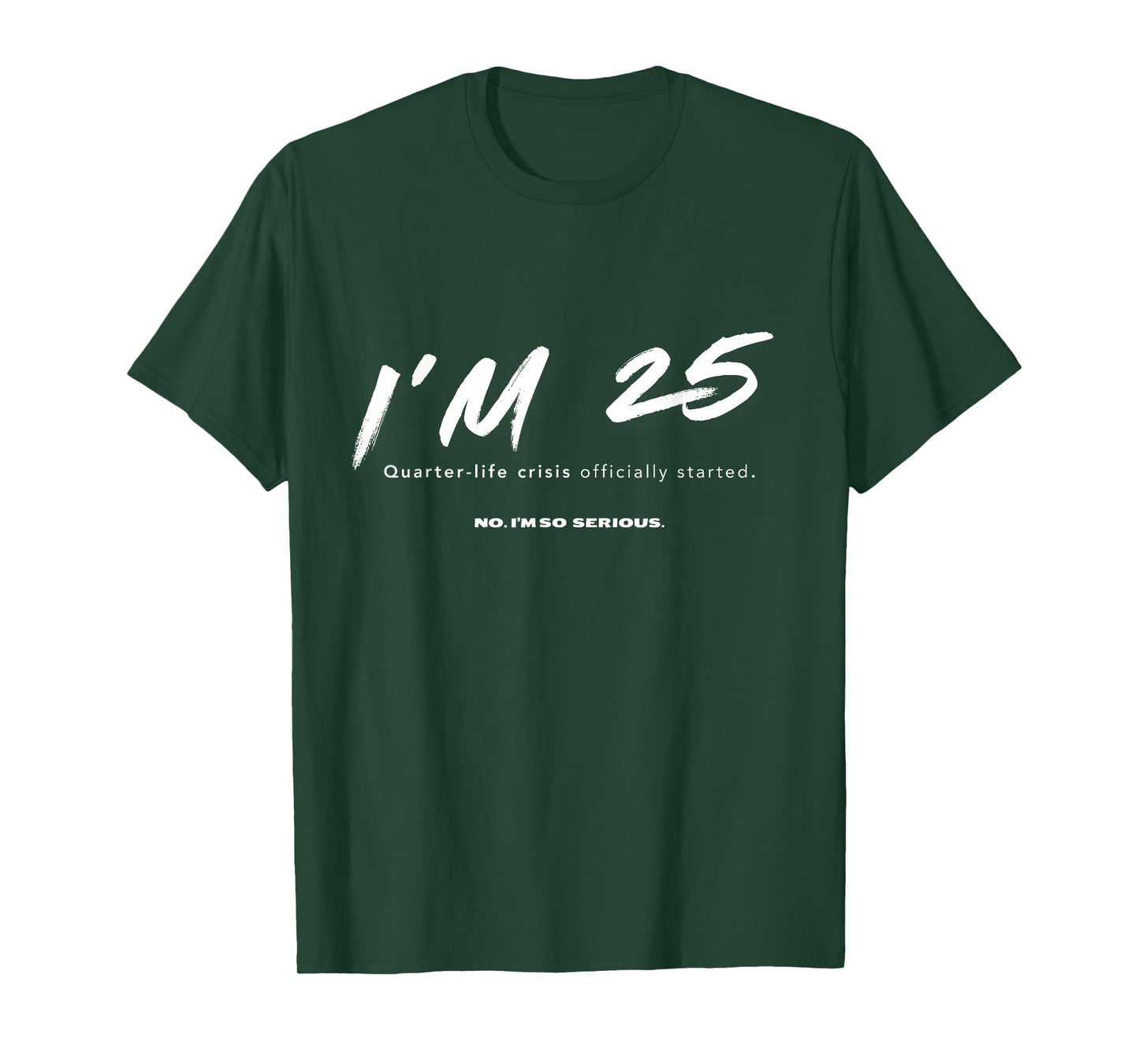 I'm 25. Quarter-life crisis officially started Funny T-Shirt