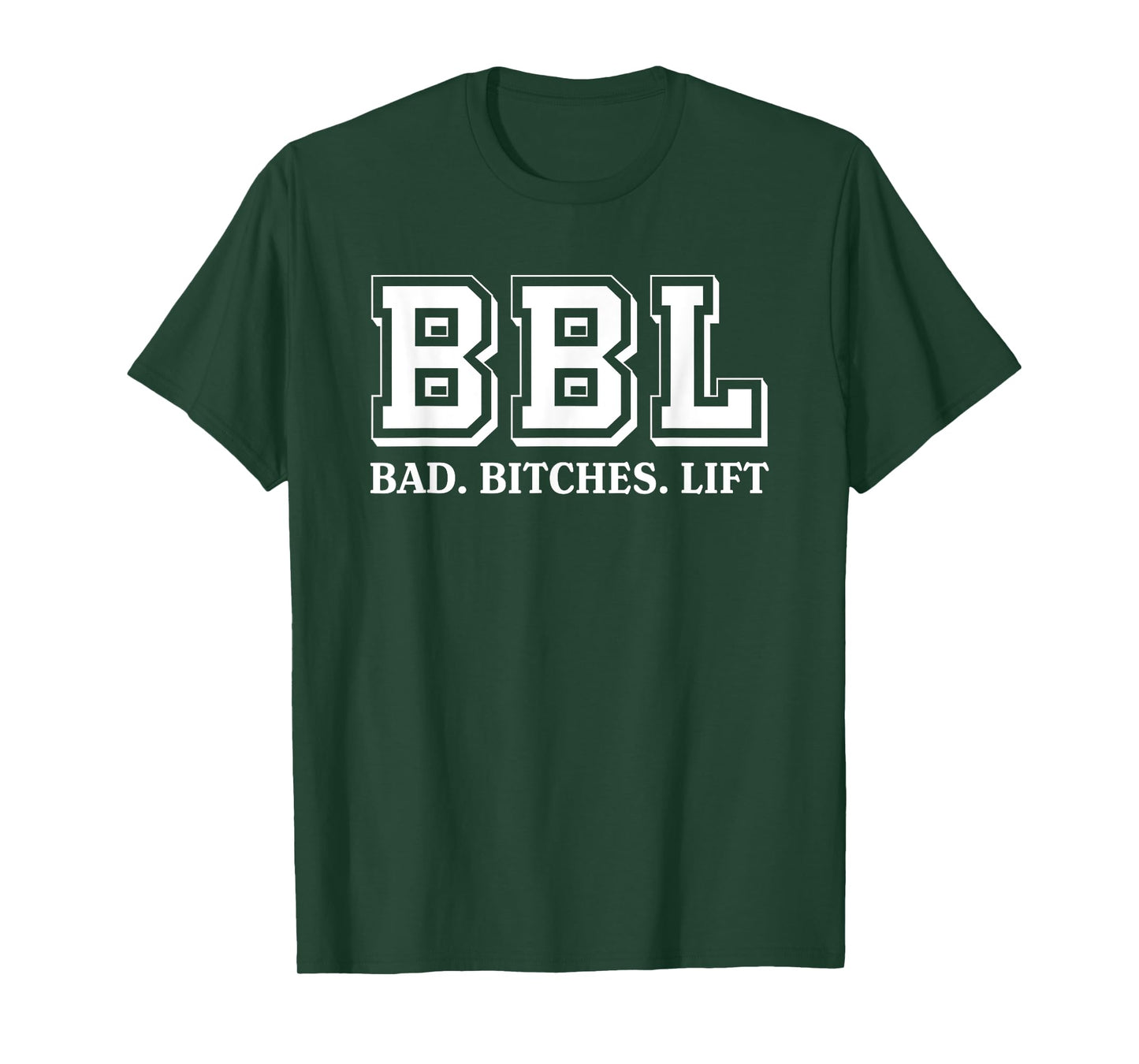 BBL Stands For Bad Bitches Lift Humorous Funny Witty T-Shirt