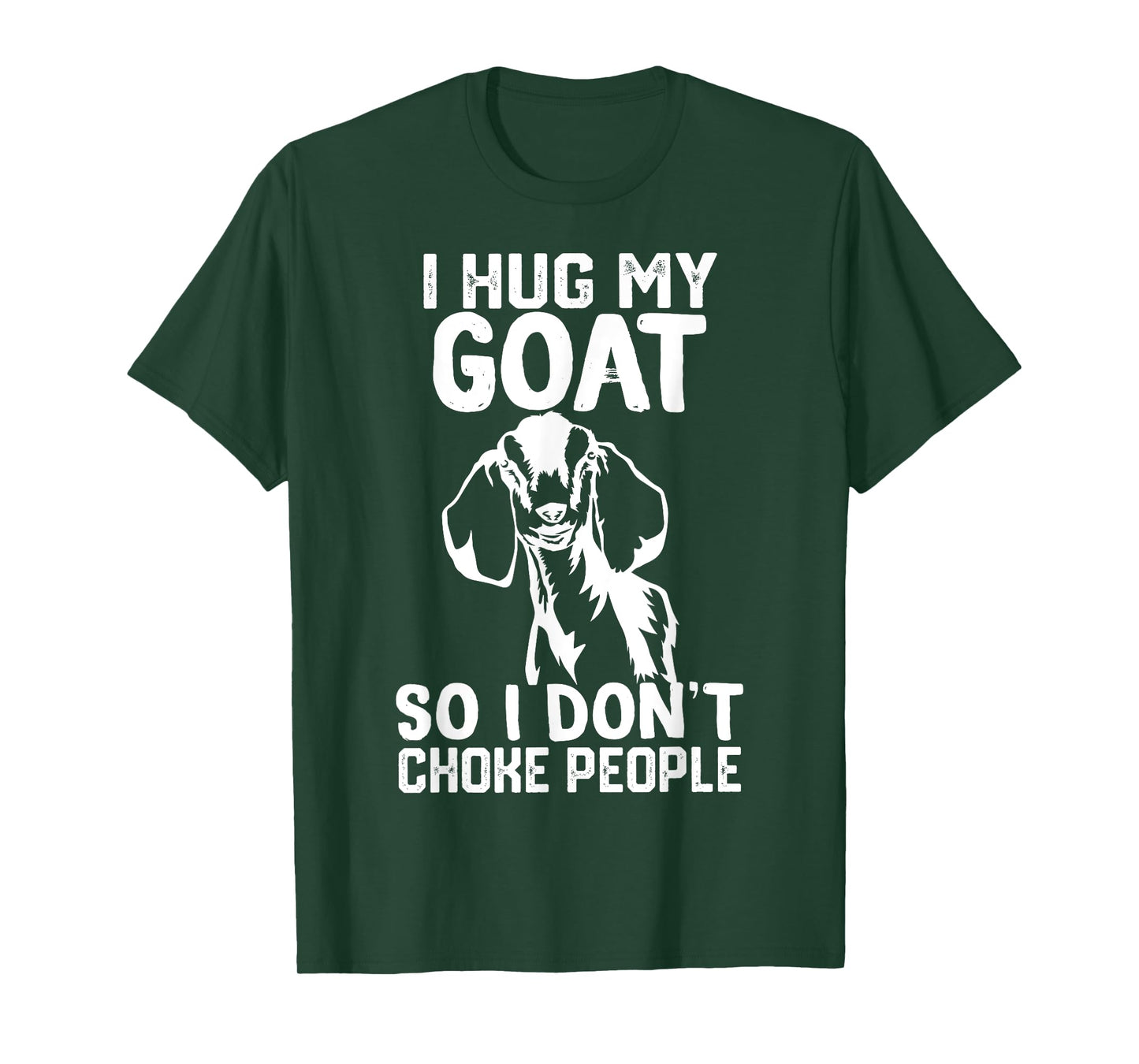i Hug My nubian goat So I Dont Choke People T-Shirt